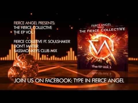 The Fierce Collective Ft. Soulshaker  -  Dont Matter - Bassmonkeys Club Mix - Fierce Angel