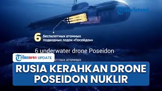 Ancam AS! Rusia Kerahkan Poseidon, Drone Nuklir Bawah Laut Kecepatan Super yang Tak Bisa Dicegat