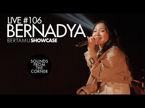 Sounds From The Corner : Live #106 Bernadya - Bertamu Showcase