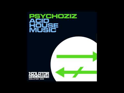 Psychoziz - Acid House Music (Original Mix) [Isolator Records]