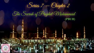 Chapter 2 — Seerah of Prophet Mohammad (PBUH) Series 7