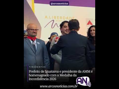 Prefeito de Iguatama e presidente da AMM é homenageado com a Medalha da Inconfidência 2026