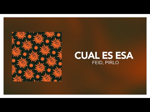 Feid, Pirlo - CUAL ES ESA [ Letra/ Lyrics ]