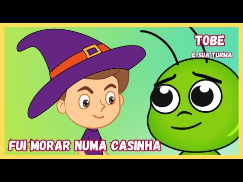 MUSICA INFANTIL FUI MORAR NUMA CASINHA