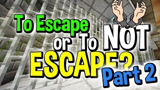 TO ESCAPE or To NOT ESCAPE - Part 2 (Minecraft Map) - CrazeLarious