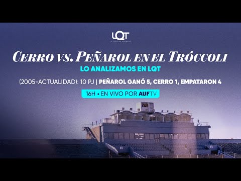 Cerro vs Peñarol en el Tróccoli por el Clausura | LQT | 21/10/2025 | #AUFTV