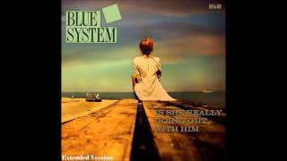 Blue System - Is She Really Going Out With Him Extended Version (re-cut by Manaev)