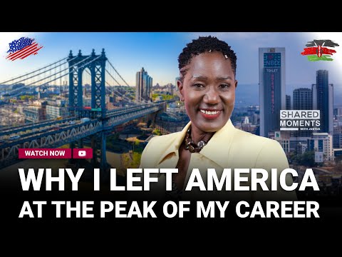 Why I Abandoned the American Dream for Kenya - Rosemary Nzembi Shared Moments 