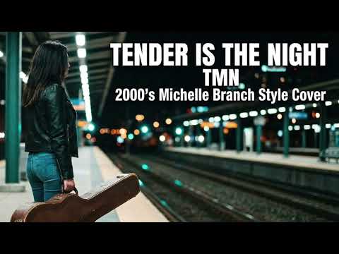 TENDER IS THE NIGHT / TMN | 2000’s  Michelle Branch Style AI Cover