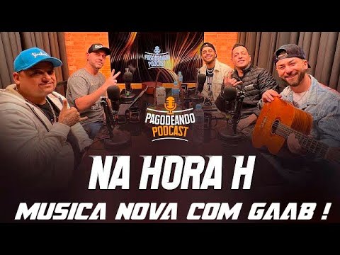 GRUPO NA HORA H canta  música nova com Gaab ! (Corte Pagodeando Podcast )