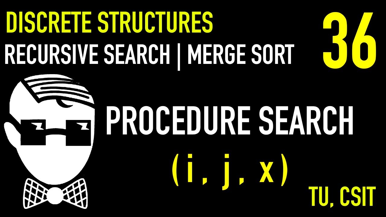 Recursive Algorithms: Linear,Binary Search, Merge Sort | Lecture 36 | Discrete Structures | CSIT, TU