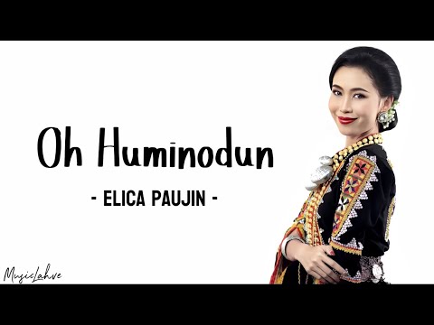 Elica Paujin - 'Oh Huminodun' (Lirik)
