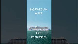 NORWEGIAN AURA First Impressions #ncl #cruise #cruiseship #cruisetour #cruiselife #cruising