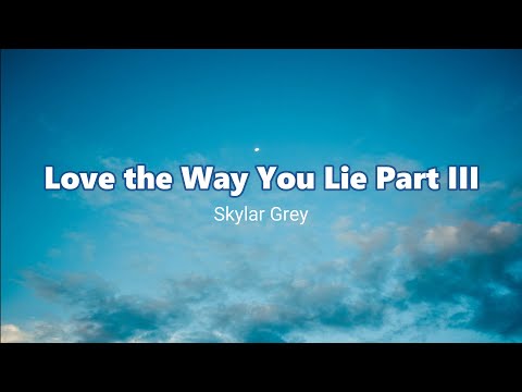 Skylar Grey - Love the Way You Lie Part III (Lyrics)