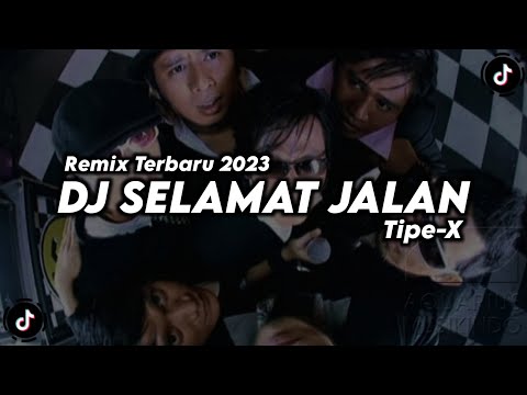 DJ SELAMAT JALAN - TIPE X (REMIX TERBARU 2023)