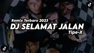 Download lagu DJ SELAMAT JALAN - TIPE X (REMIX TERBARU 2023) mp3