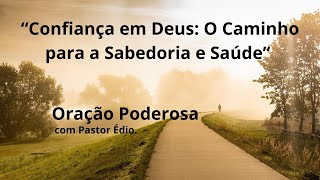 Oração Poderosa com Pastor Édio - 454