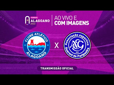 Atlético Alagoano x Guarani de Paripueira - ALAGOANO FEMININO - 1ª FASE