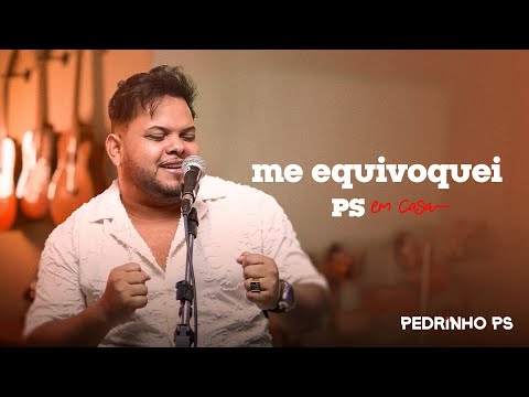 Pedrinho PS - Me Equivoquei [PS em casa]
