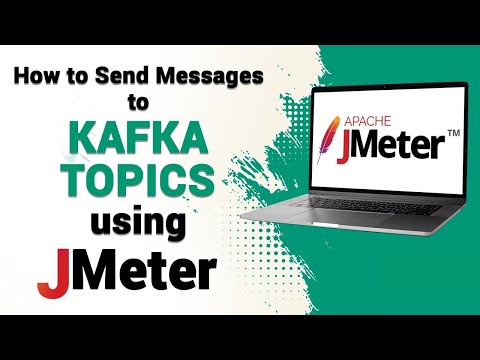 How to Send Messages to Kafka Topics Using JMeter