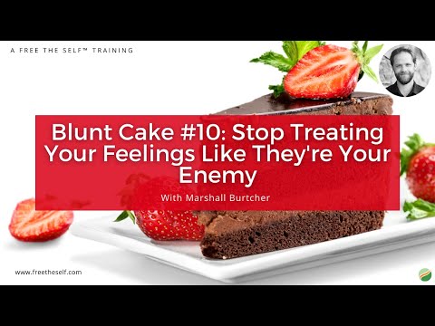 Blunt Cake #10: Stop Treating Your Feelings Like They're Your Enemy