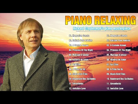 1 HOUR PIANO RELAXING RICHARD CLAYDERMAN 🎹 Best Relaxing Music Full Album 2024  🎹Piano Beautifull 💞