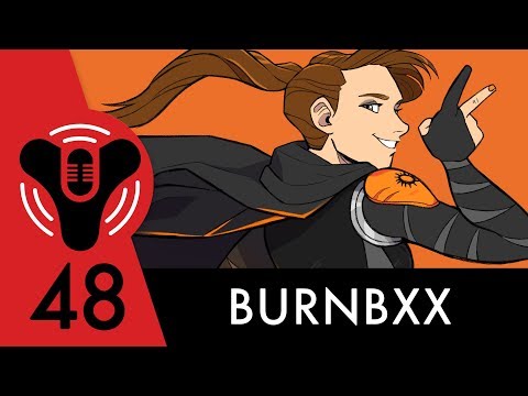 Destiny Community Podcast: Episode 48 - We Made It! (ft. Burnbxx)