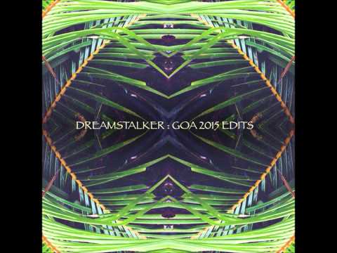 Dreamstalker - Goa 2015 Edits [Full EP]