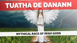 Tuatha De Danann | Mythical Race Of Irish Gods | Celtic History