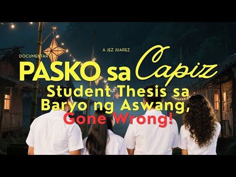 Pasko sa Capiz, Student Thesis sa Baryo ng Aswang, Gone Wrong! l True Story