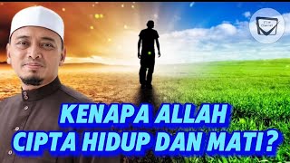 Download lagu KENAPA ALLAH CIPTA HIDUP DAN MATI? - Ustaz Wadi Annuar mp3