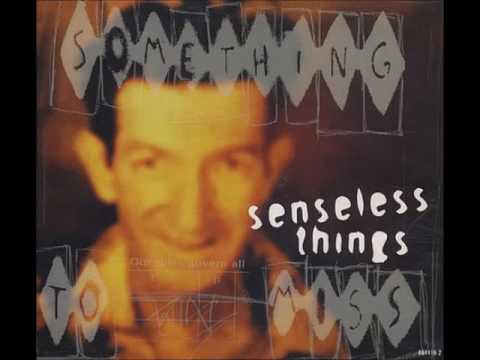 Senseless Things - Something To Miss