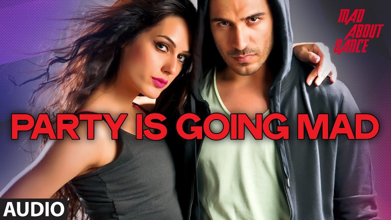 Party Is Going Mad Lyrics  | M.A.D: Mad About Dance | Saahil Prem, Amrit Maghera | Divya Kumar, Sangeet Haldipur | Sangeet Haldipur, Siddharth Haldipur