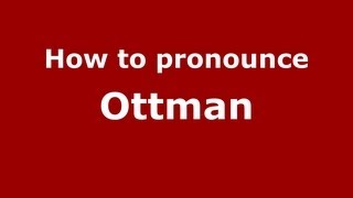 How to pronounce Ottman