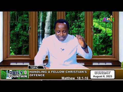 DAILY FOUNTAIN DEVOTIONAL OF AUGUST 6, 2023 - THE VEN. CHUKWUNYERE NWAKANMA