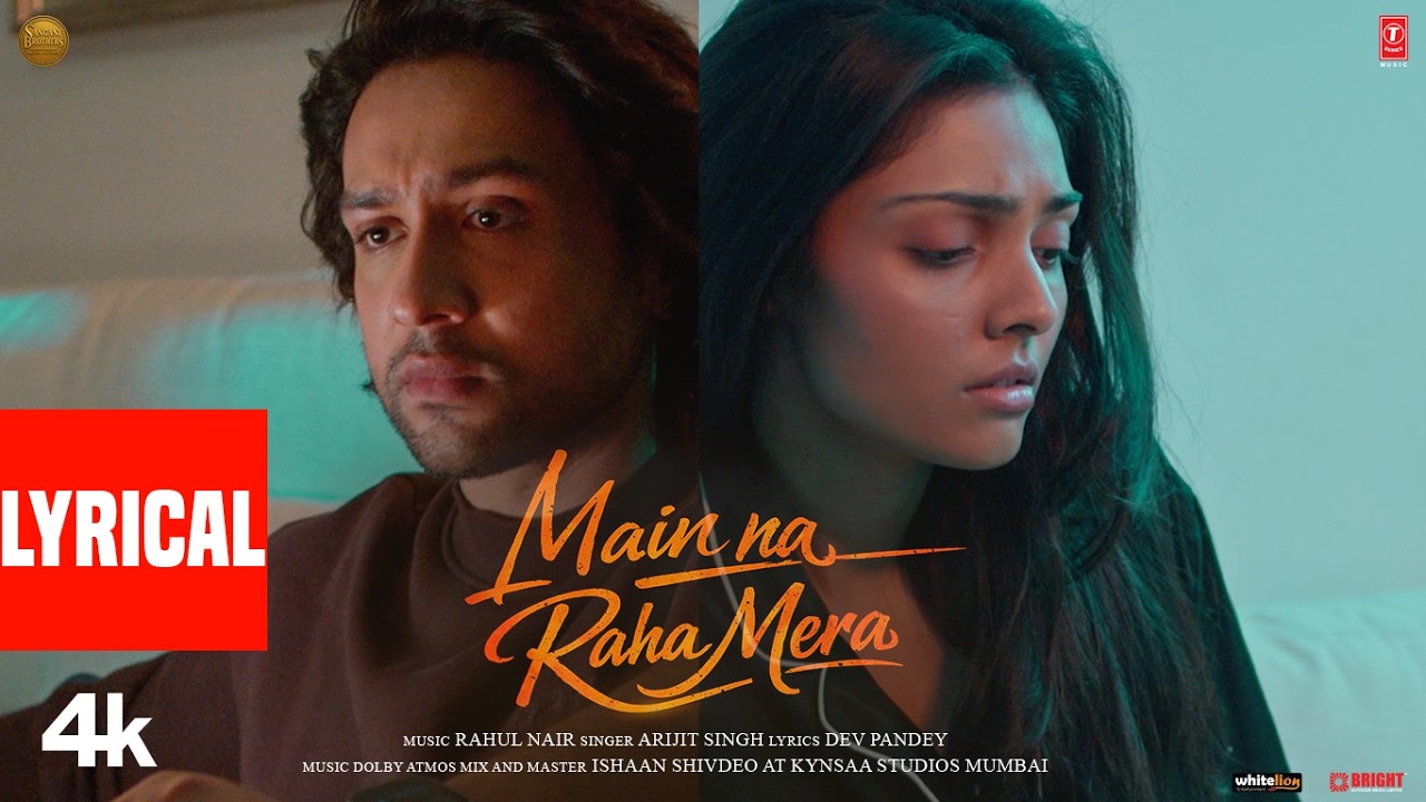 Main Na Raha Mera (Lyrical): Adhyayan Suman | Divita Rai | Arijit Singh | Rahul Nair