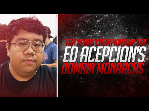 Top 16 - ARG Championship 25K - Ed Acepcion's Domain Monarchs