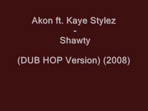 Akon ft. Kaye Stylez - Shawty (DUB HOP Version)