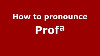 How to pronounce Profª