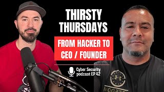 Thirsty Thursdays: The Cyber Security Podcast For Drinkers & Thinkers - EP42