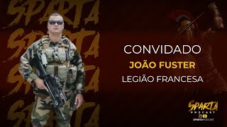 João Fuster - Legião Francesa -  Episódio 80 - Sparta Podcast