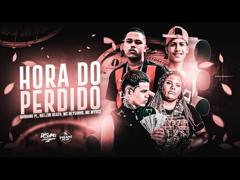 BIELZIN OXATO, ADRIANO DA PL, MC DEYSINHO E MC MYRES - HORA DO PERDIDO - REMIX BREGA FUNK