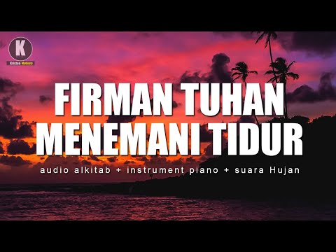 Firman Tuhan Menemani Tidur -  Audio Alkitab Menyegarkan Pikiran (Musik Instrument + Suara Hujan)
