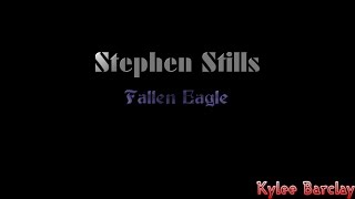 Stephen Stills - Fallen Eagle Song Lyrics