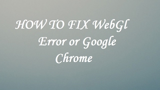 How to enable/Fix WebGL on Google Chrome (3 Easy steps!!!)