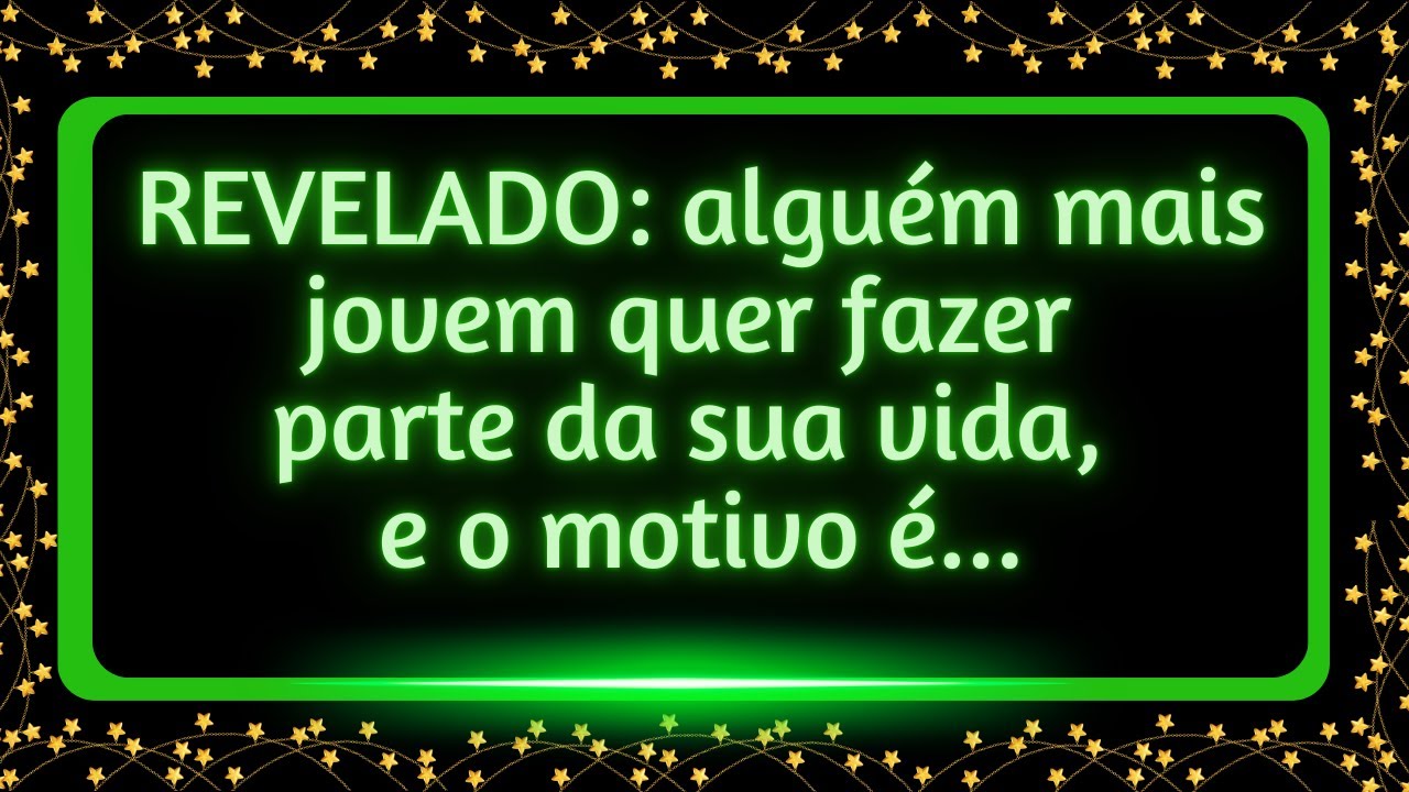 Revelado: alguém mais jovem quer fazer parte da sua vida, e o motivo é...#mensagemdosanjos