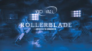 Download lagu No Na - ROLLERBLADE (BECK'Z REMIX) mp3