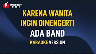 Download lagu Ada Band - Karena Wanita Ingin Dimengerti (Karaoke) mp3