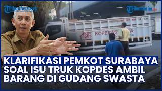Klarifikasi Pemkot Surabaya soal Viral Truk Kopdes Ambil Barang dari Gudang Swalayan Swasta