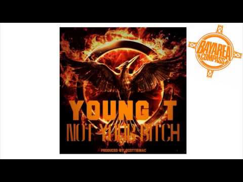 Young T - Not Your B*tch [BayAreaCompass]